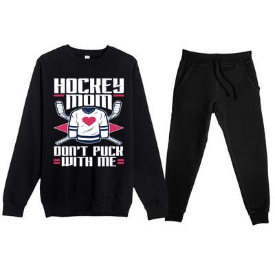 Hockey Mom Dont Puck With Me Hockey Moms Gift Ice Hockey Meaningful Gift Premium Crewneck Sweatsuit Set