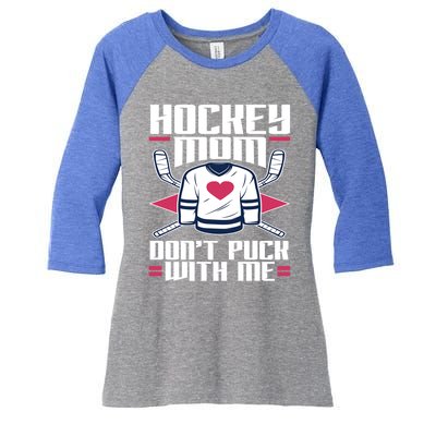 Hockey Mom Dont Puck With Me Hockey Moms Gift Ice Hockey Meaningful Gift Women's Tri-Blend 3/4-Sleeve Raglan Shirt