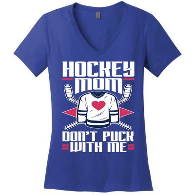 Hockey Mom Dont Puck With Me Hockey Moms Gift Ice Hockey Meaningful Gift Women's V-Neck T-Shirt