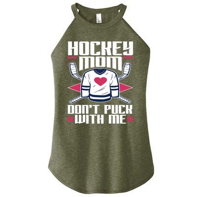 Hockey Mom Dont Puck With Me Hockey Moms Gift Ice Hockey Meaningful Gift Women’s Perfect Tri Rocker Tank