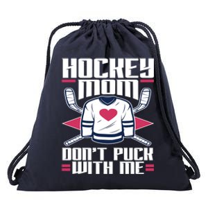 Hockey Mom Dont Puck With Me Hockey Moms Gift Ice Hockey Meaningful Gift Drawstring Bag