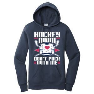 Hockey Mom Dont Puck With Me Hockey Moms Gift Ice Hockey Meaningful Gift Women's Pullover Hoodie