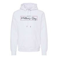 Happy Mother's Day Holiday Gift Premium Hoodie