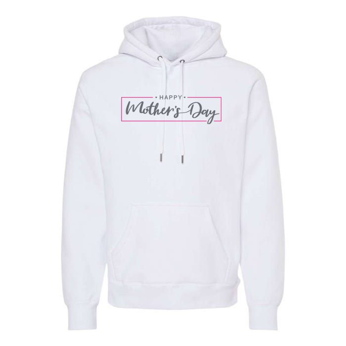 Happy Mother's Day Holiday Gift Premium Hoodie