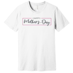 Happy Mother's Day Holiday Gift Premium T-Shirt