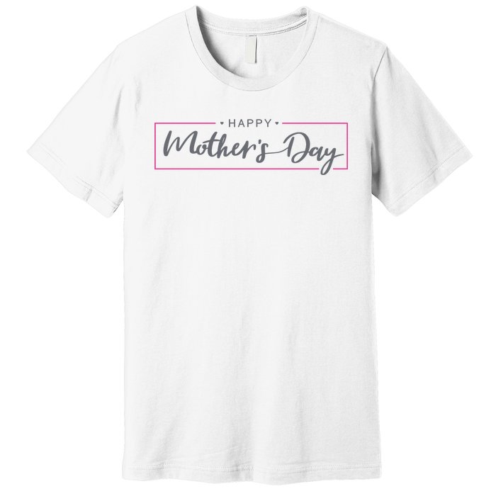 Happy Mother's Day Holiday Gift Premium T-Shirt