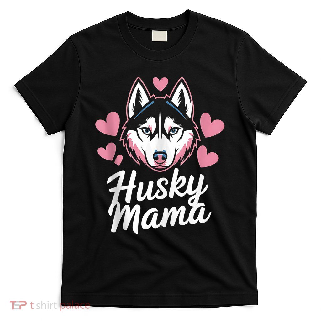 Husky Mama Dog Mom Gift For Wom.En Cute Husky Design T-Shirt
