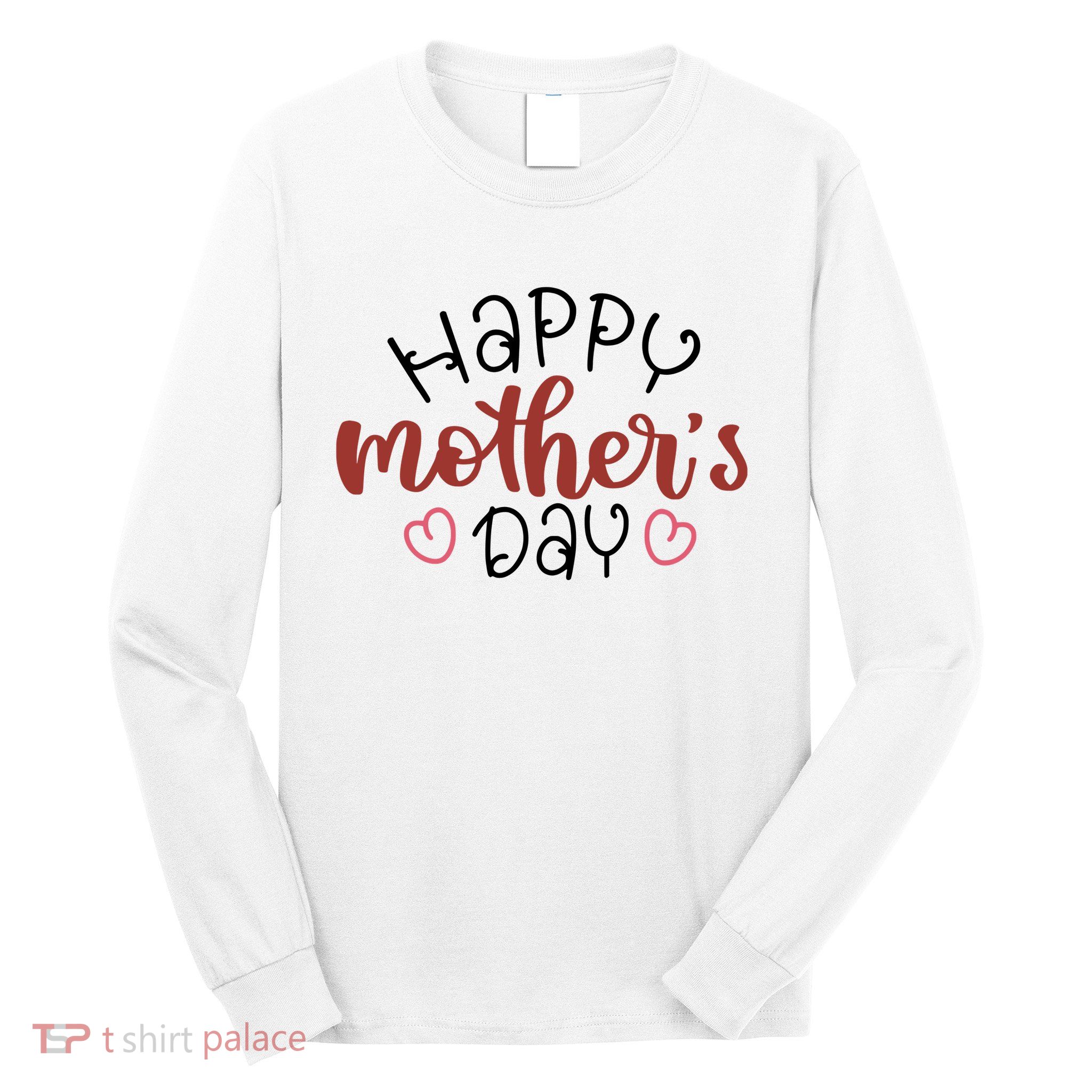 Happy Mothers Day Special Gift Long Sleeve Shirt