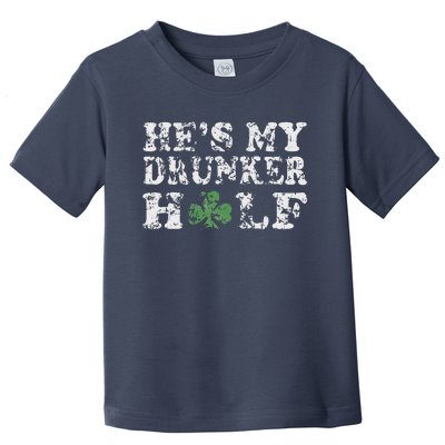 He's My Drunker Half Couples Irish St Patricks Day Women Toddler T-Shirt