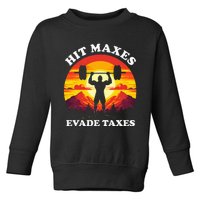 Hit Maxes Evade Taxes Toddler Sweatshirt