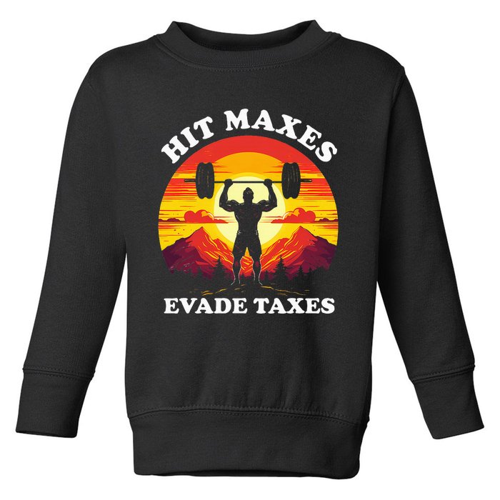 Hit Maxes Evade Taxes Toddler Sweatshirt