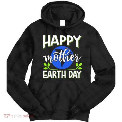 Happy Mother Earth Day Tie Dye Hoodie