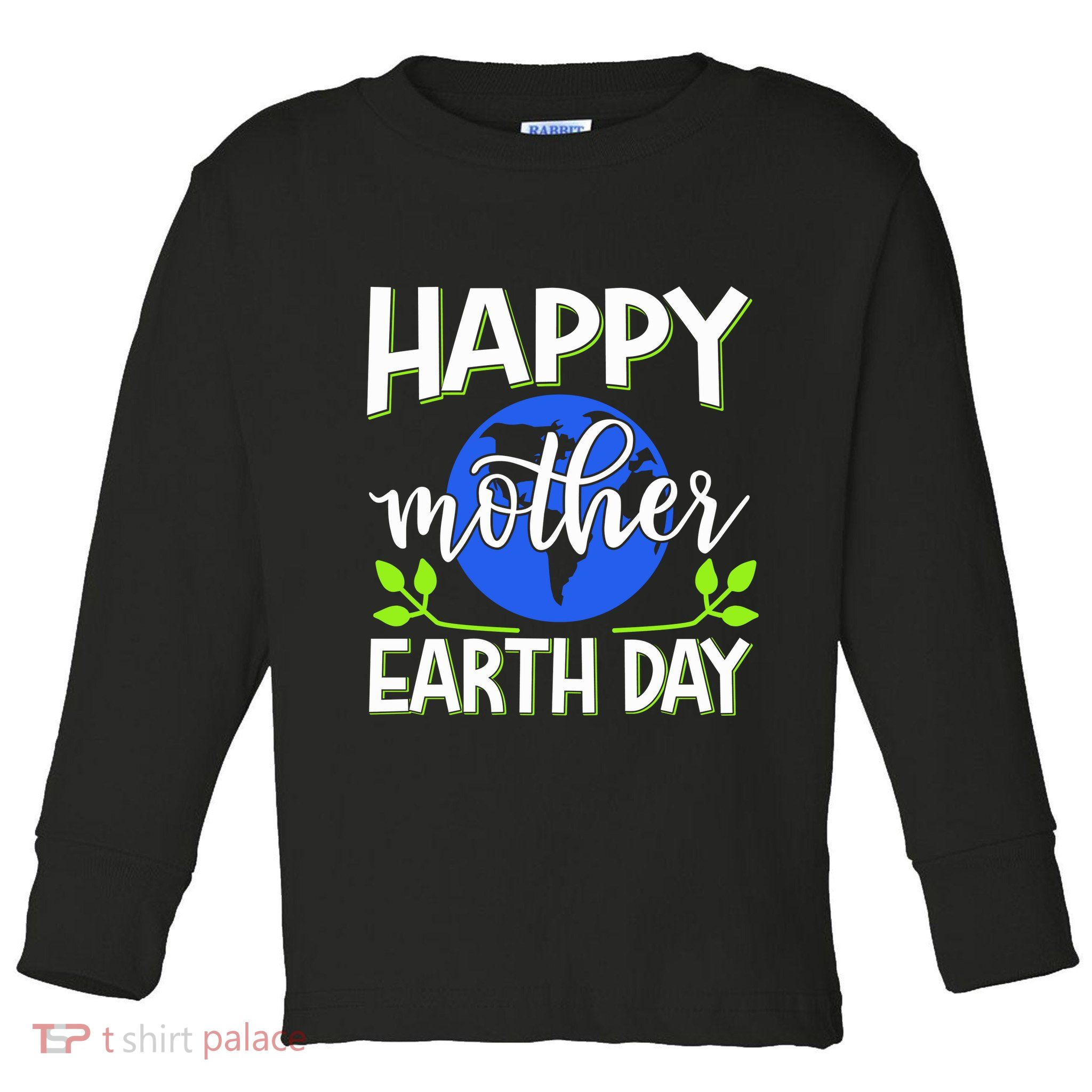 Happy Mother Earth Day Toddler Long Sleeve Shirt