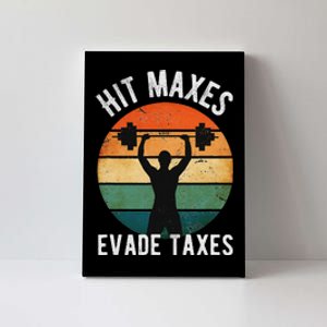 Hit Maxes Evade Taxes Funny Gym Fitness Retro Workout Canvas