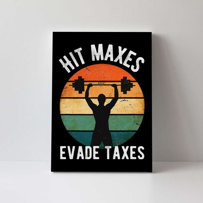 Hit Maxes Evade Taxes Funny Gym Fitness Retro Workout Canvas