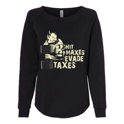 Hit Maxes Evade Taxes Weightlifting Bodybuilding Womens California Wash Sweatshirt