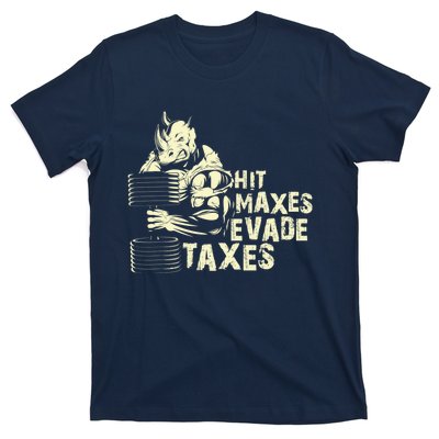 Hit Maxes Evade Taxes Weightlifting Bodybuilding T-Shirt