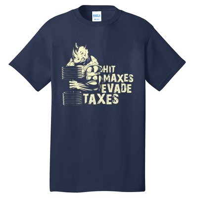 Hit Maxes Evade Taxes Weightlifting Bodybuilding Tall T-Shirt