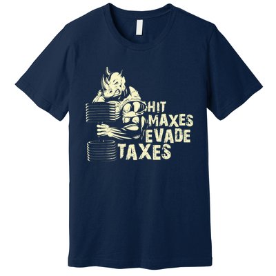 Hit Maxes Evade Taxes Weightlifting Bodybuilding Premium T-Shirt