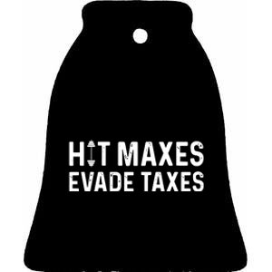 Hit Maxes Evade Taxes Ceramic Bell Ornament