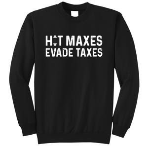 Hit Maxes Evade Taxes Bodybuilding Text Sweatshirt