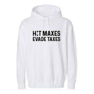 Hit Maxes Evade Taxes Bodybuilding Text Garment-Dyed Fleece Hoodie