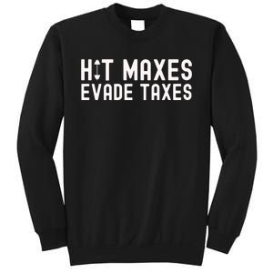 Hit Maxes Evade Taxes Gym Bodybuilding Sweatshirt