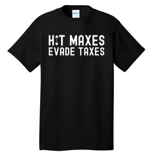 Hit Maxes Evade Taxes Gym Bodybuilding Tall T-Shirt