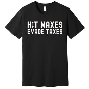 Hit Maxes Evade Taxes Gym Bodybuilding Premium T-Shirt