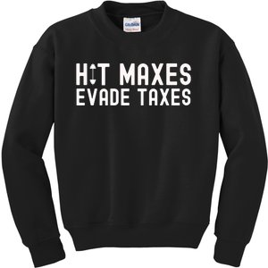 Hit Maxes Evade Taxes Gym Bodybuilding Kids Sweatshirt