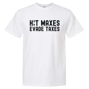 Hit Maxes Evade Taxes Gym Bodybuilding Garment-Dyed Heavyweight T-Shirt