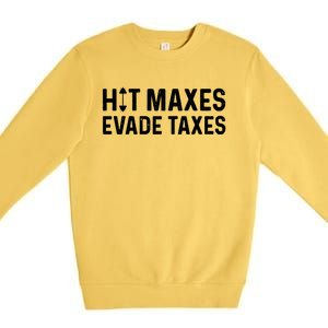 Hit Maxes Evade Taxes Gym Bodybuilding Premium Crewneck Sweatshirt