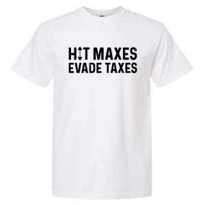 Hit Maxes Evade Taxes Gym Bodybuilding Garment-Dyed Heavyweight T-Shirt