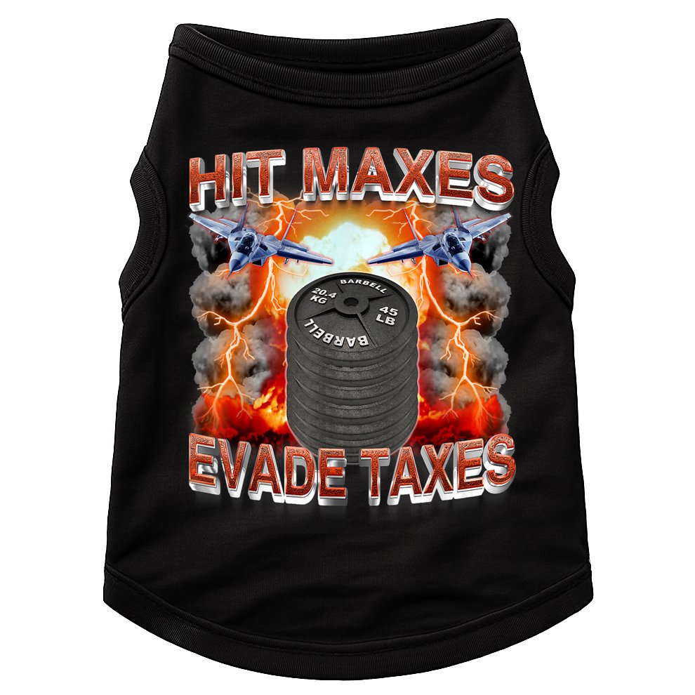 Hit Maxes Evade Taxes Doggie Tank