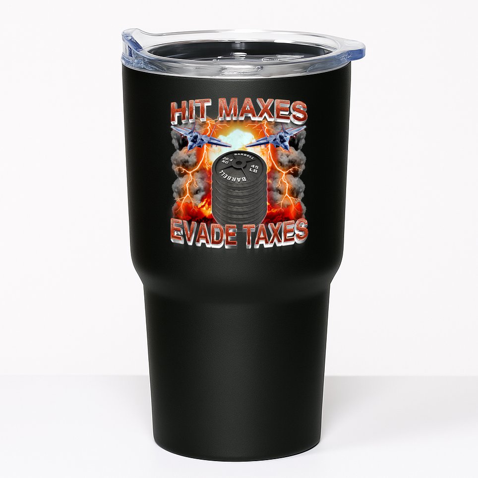 Hit Maxes Evade Taxes Tumbler