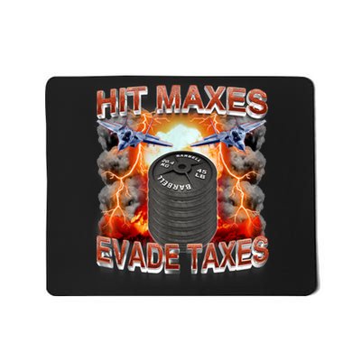 Hit Maxes Evade Taxes Mousepad