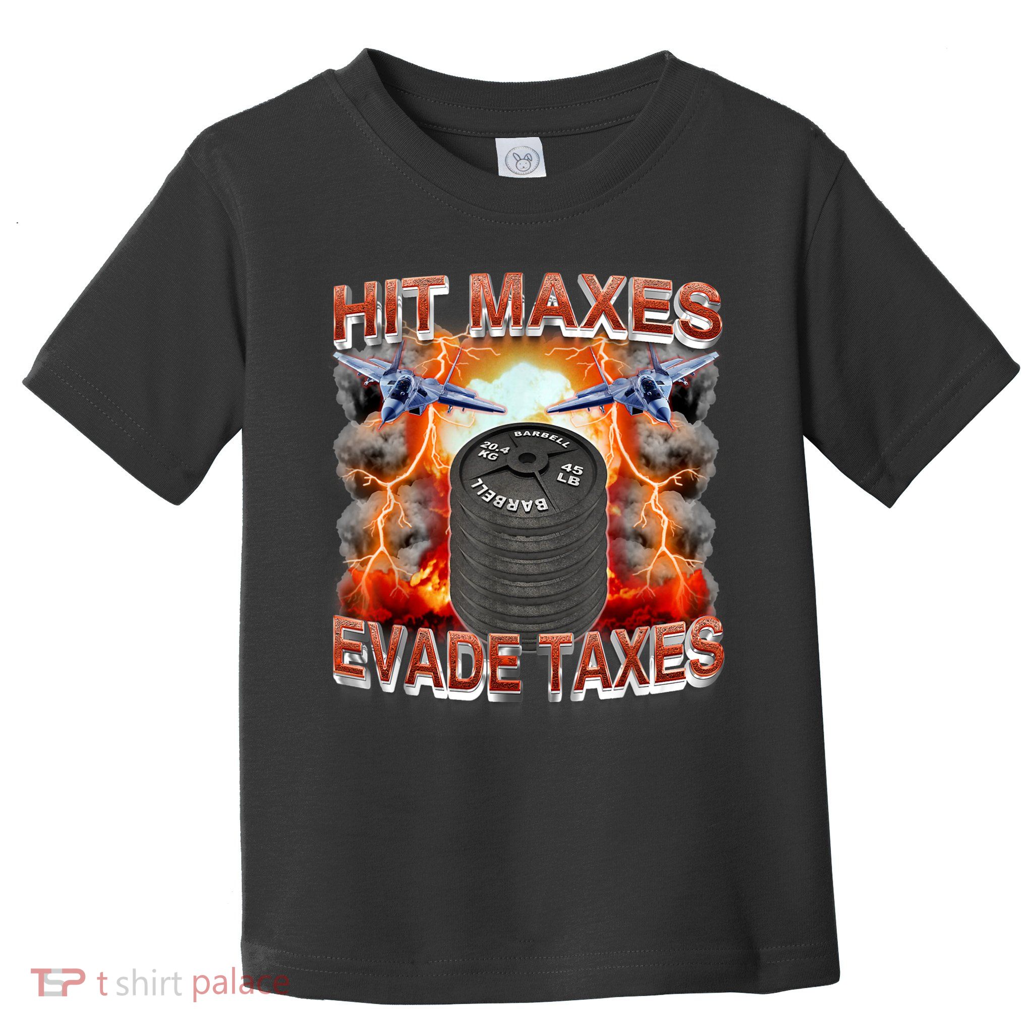 Hit Maxes Evade Taxes Toddler T-Shirt