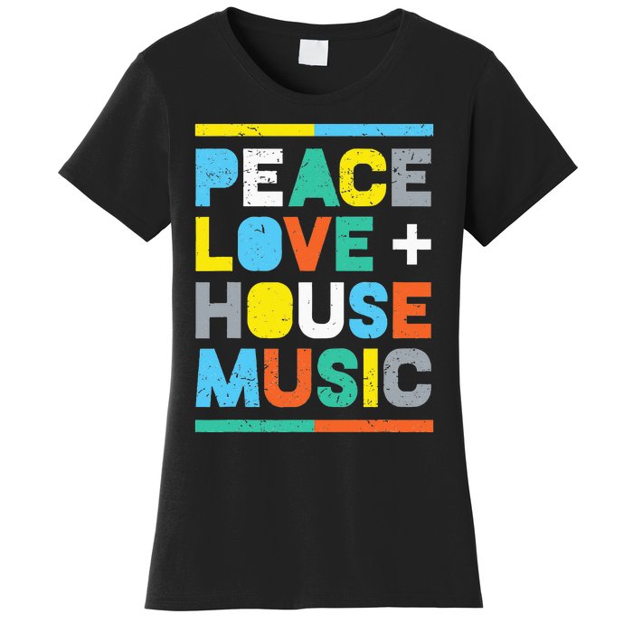 House Music EDM DJ Peace Love & House Music Women's T-Shirt