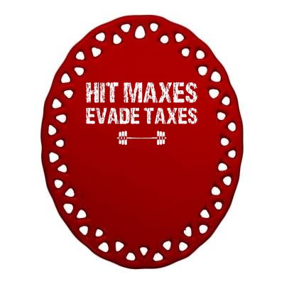 Hit Maxes Evade Taxes Funny Apparel Vintage Ceramic Oval Ornament