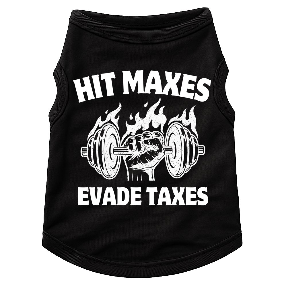 Hit Maxes Evade Taxes Funny Gym Fitness Weightifting Workout Doggie Tank