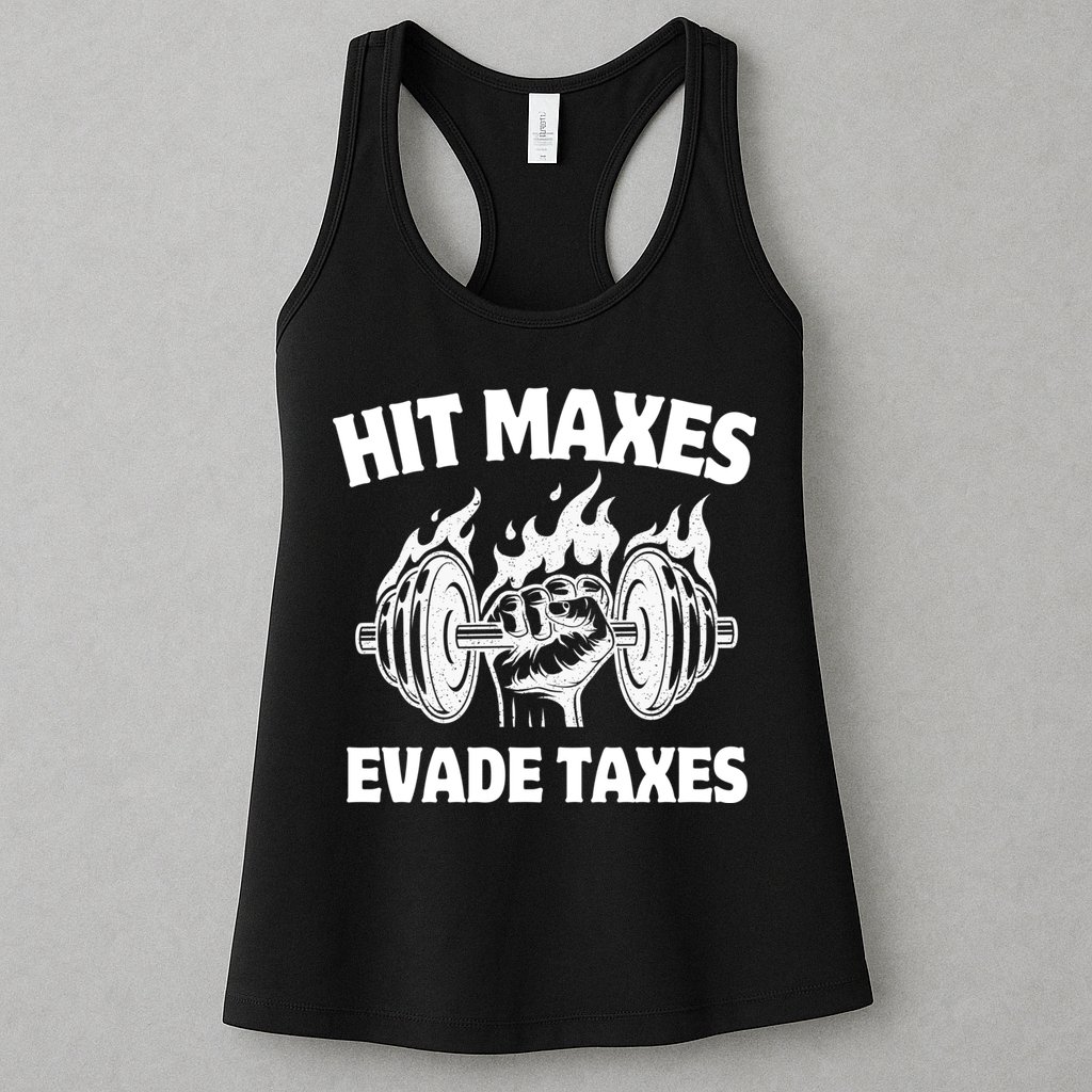 Hit Maxes Evade Taxes Funny Gym Fitness Weightifting Workout Womens Tank Top