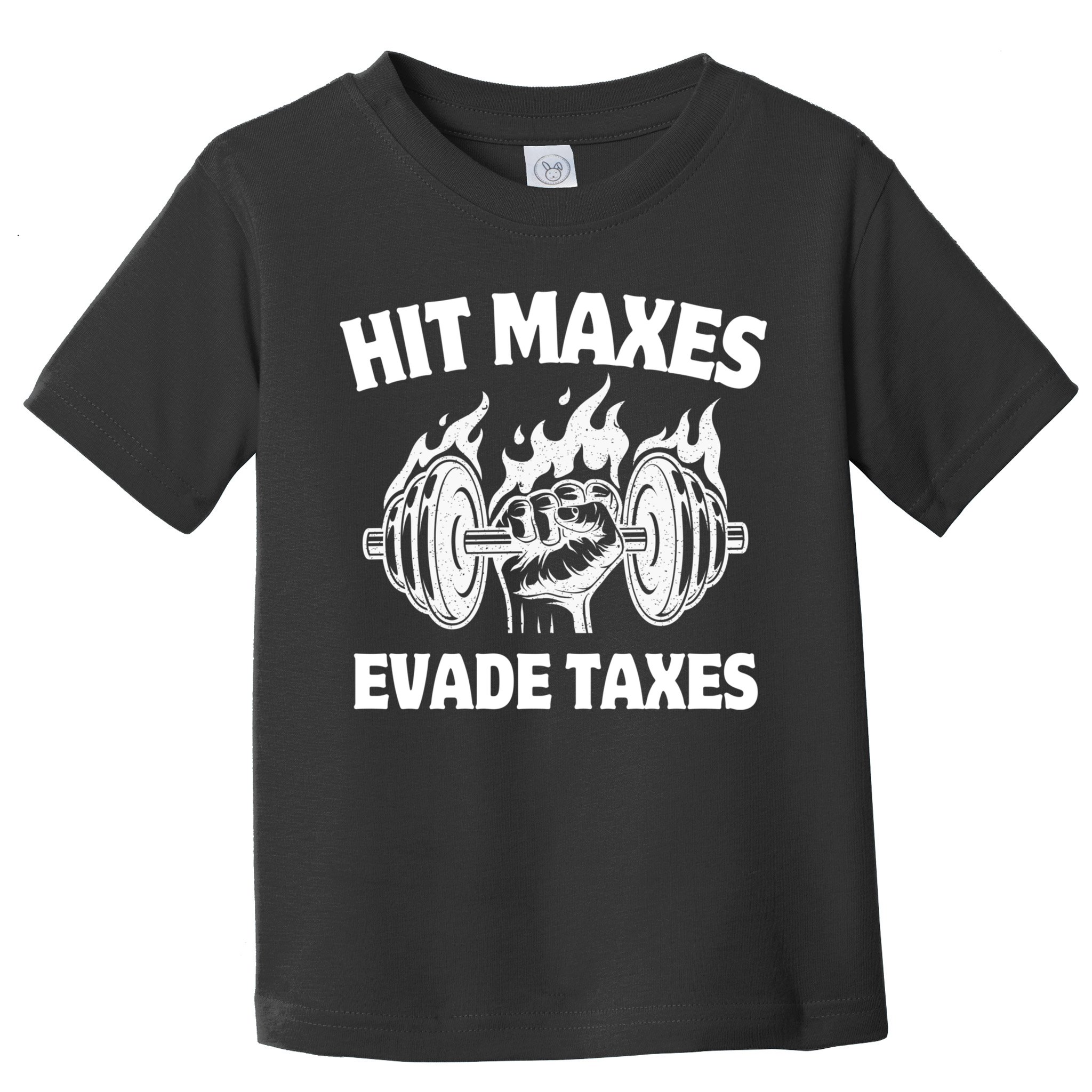 Hit Maxes Evade Taxes Funny Gym Fitness Weightifting Workout Toddler T-Shirt