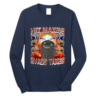 Hit Maxes Evade Taxes Long Sleeve Shirt