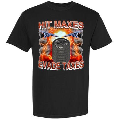 Hit Maxes Evade Taxes Garment-Dyed Heavyweight T-Shirt