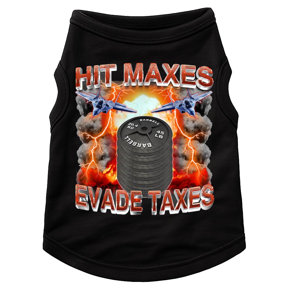 Hit Maxes Evade Taxes Doggie Tank