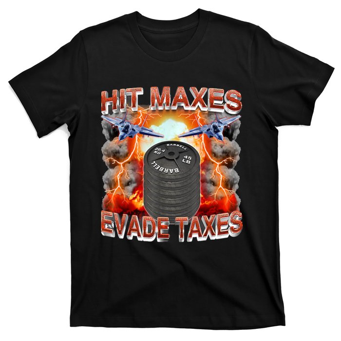 Hit Maxes Evade Taxes T-Shirt