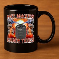 Hit Maxes Evade Taxes 11oz C Handle Ceramic Mug