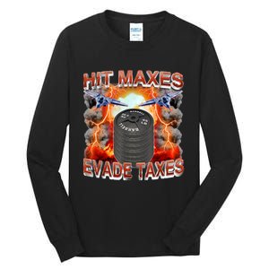 Hit Maxes Evade Taxes Tall Long Sleeve T-Shirt