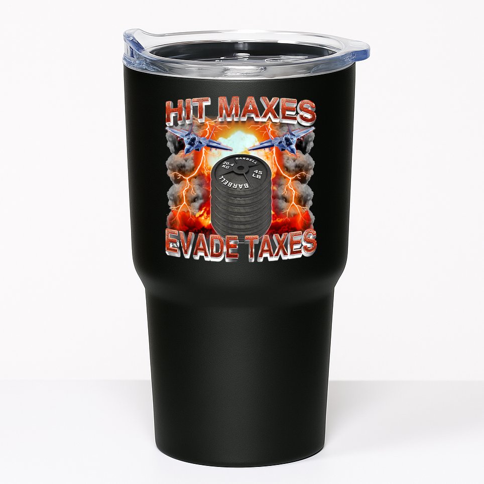 Hit Maxes Evade Taxes Tumbler