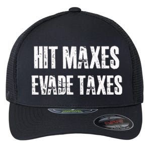 Hit Maxes Evade Taxes Funny Gym Fitness Retro Workout Cool Gift Flexfit Unipanel Trucker Cap